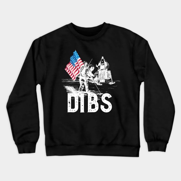 Moon Landing - Dibs on the Moon Crewneck Sweatshirt by PincGeneral